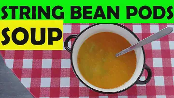 STRING GREEN BEAN PODS SOUP - Fazuľová lúsková polievka